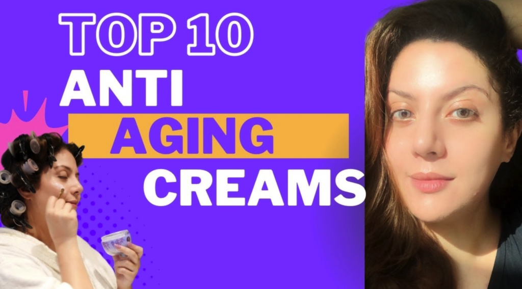 Top 10 Anti-Aging Creams